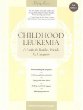 Childhood Leukemia: A Guide for Families, Friends and Caregivers (3rd Edition)