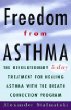Freedom from Asthma: The Revolutionary 5-Day Treatment for Healing Asthma With the Breath Connection Program