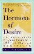 The Hormone of Desire : The Truth About Testosterone, Sexuality, and Menopause