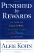 Punished By Rewards: The Trouble with Gold Stars, Incentive Plans, As, Praise, and Other Bribes