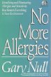 No More Allergies : Identifying and Eliminating Allergies and Sensitivity Reactions to Everything inYour Environment (The Gary Null Natural Health Library)
