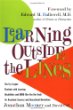 Learning Outside The Lines : Two Ivy League Students With Learning Disabilities And Adhd Give You The Tools F