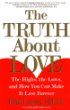 The Truth About Love: The Highs, the Lows, and How You Can Make It Last Forever