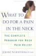 What to do for a Pain in the Neck : The Complete Program for Neck Pain Relief