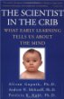 The Scientist in the Crib : What Early Learning Tells Us About the Mind