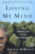 Losing My Mind : An Intimate Look at Life with Alzheimers