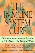 The Immune System Cure: Optimize Your Immune System in 30 Days-The Natural Way!