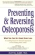 Preventing and Reversing Osteoporosis : What You Can Do About Bone Loss--A Leading Experts Natural Approach to Increasing Bone Mass