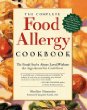The Complete Food Allergy Cookbook: The Foods YouVe Always Loved Without the Ingredients You Cant Have