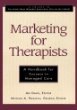 Marketing for Therapists : A Handbook for Success in Managed Care