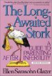 The Long-Awaited Stork: A Guide to Parenting After Infertility