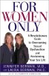 For Women Only : A Revolutionary Guide to Overcoming Sexual Dysfunction and Reclaiming Your Sex Life