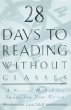 28 Days to Reading Without Glasses: A Natural Method for Improving Your Vision