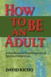 How to Be an Adult: A Handbook on Psychological and Spiritual Integration