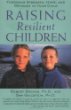 Raising Resilient Children : Fostering Strength, Hope, and Optimism in Your Child