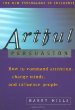 Artful Persuasion: How to Command Attention, Change Minds, and Influence People