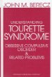 Understanding Tourette Syndrome, Obsessive Compulsive Disorder and Related Problems: A Developmental and Catastrophe Theory Perspective