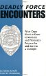 Deadly Force Encounters : What Cops Need To Know To Mentally And Physically Prepare For And Survive A Gunfight