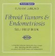 Fibroid Tumor and Endometriosis Self Help Book