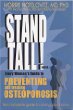 Stand Tall! Every Womans Guide to Preventing and Treating Osteoporosis