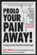 Prolo Your Pain Away! Curing Chronic Pain with Prolotherapy