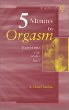 Five Minutes to Orgasm Every Time You Make Love: Female Orgasm Made Simple