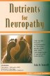 Nutrients for Neuropathy (The Numb Toes Series, Vol 3)