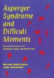 Asperger Syndrome and Difficult Moments: Practical Solutions for Tantrums, Rage, and Meltdowns