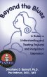 Beyond the Blues: A Guide to Understanding and Treating Prenatal and Postpartum Depression