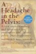 A Headache in the Pelvis: A New Understanding and Treatment for Prostatitis and Chronic Pelvic Pain Syndromes, Second Edition