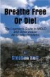 Breathe Free Or Die : The Laymans Guide to MOLD and other Indoor Air Quality Problems