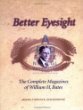 Better Eyesight: The Complete Magazines of William H. Bates