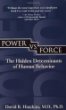 Power vs. Force: The Hidden Determinants of Human Behavior