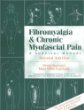 Fibromyalgia and Chronic Myofascial Pain: A Survival Manual (2nd Edition)