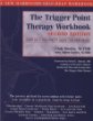 The Trigger Point Therapy Workbook: Your Self-Treatment Guide for Pain Relief, Second Edition