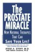 The Prostate Miracle: New Natural Therapies That Can Save Your Life