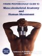 Fitness Professionals Guide to Musculoskeletal Anatomy and Human Movement