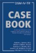 DSM-IV-TR Casebook: A Learning Companion to the Diagnostic and Statistical Manual of Mental Disorders, Fourth Edition, Text Revision