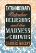 Extraordinary Popular Delusions and the Madness of Crowds