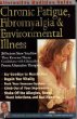 Alternative Medicine Guide to Chronic Fatigue, Fibromyalgia and Environmental Illness