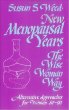 New Menopausal Years, The Wise Woman Way: Alternative Approaches for Women 30-90 (Wise Woman Herbal Series, Book 5)