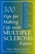 300 Tips for Making Life with Multiple Sclerosis Easier