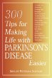 300 Tips for Making Life with Parkinsons Disease Easier