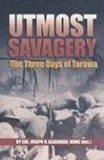 Utmost Savagery: The Three Days of Tarawa