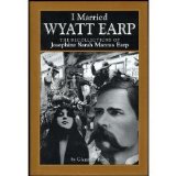 I Married Wyatt Earp: The Recollections of Josephine Sarah Marcus Earp