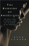 The Hanging of Angelique: The Untold Story of Canadian Slavery and the Burning of Old Montreal (Race in the Atlantic World, 1700-1900)