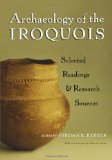 Archaeology of the Iroquois: Selected Readings and Research Sources (Iroquois and Their Neighbors)