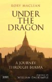 Under the Dragon: A Journey through Burma