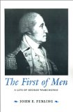 The First of Men: A Life of George Washington