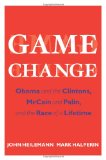 Game Change: Obama and the Clintons, McCain and Palin, and the Race of a Lifetime